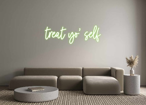 Custom Neon: treat yo' self