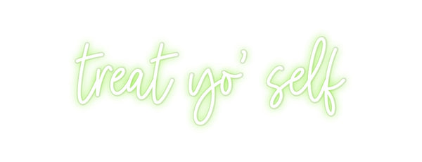 Custom Neon: treat yo' self