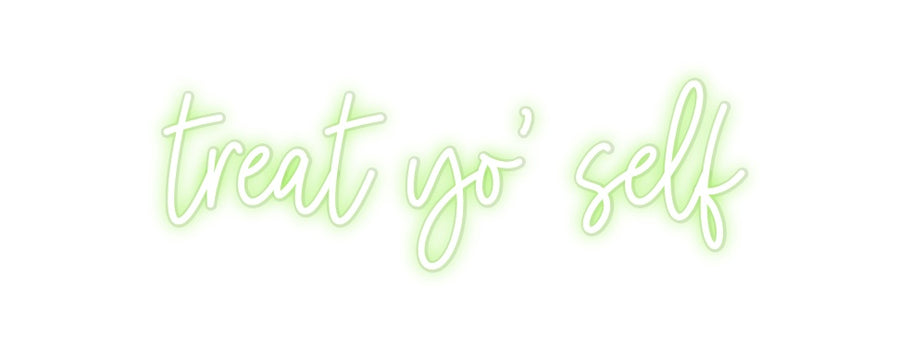 Custom Neon: treat yo' self