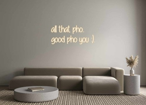 Custom Neon: all that pho....