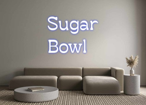 Custom Neon: Sugar 
Bowl