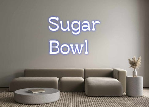Custom Neon: Sugar 
Bowl