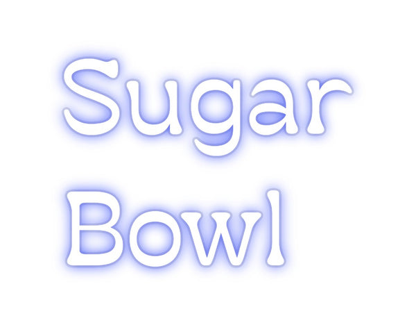 Custom Neon: Sugar 
Bowl