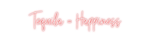 Custom Neon: Tequila = Hap...