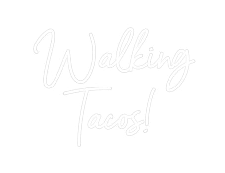 Custom Neon: Walking
Tacos!