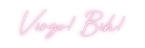 Custom Neon: Virgo! Bih!