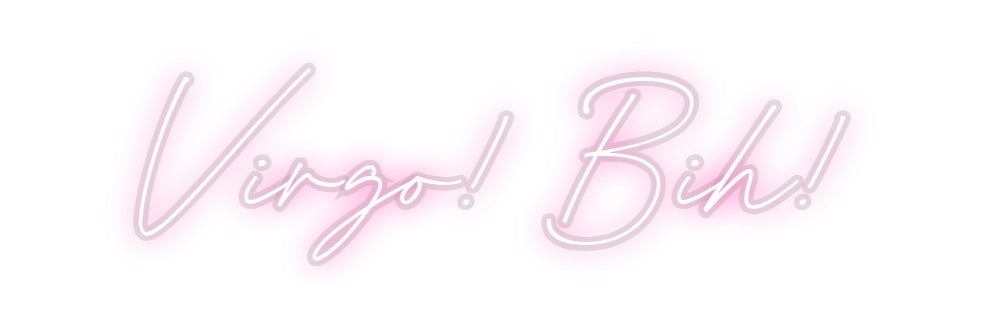 Custom Neon: Virgo! Bih!