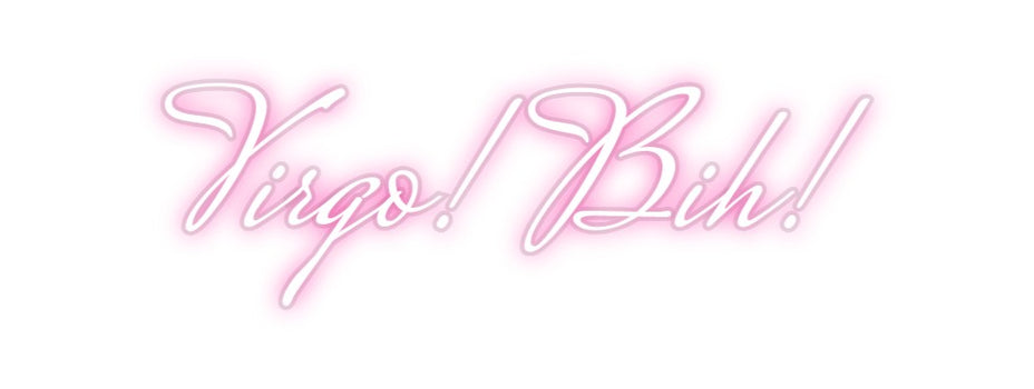 Custom Neon: Virgo! Bih!