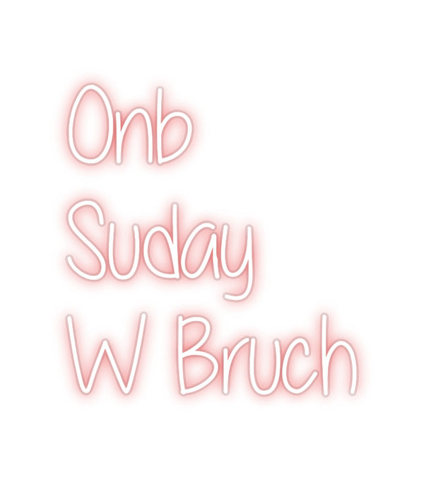 Custom Neon: Onb
Suday 
...