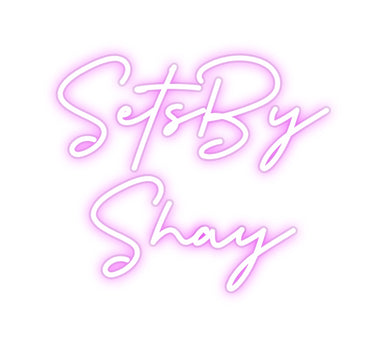 Custom Neon: SetsBy
Shay