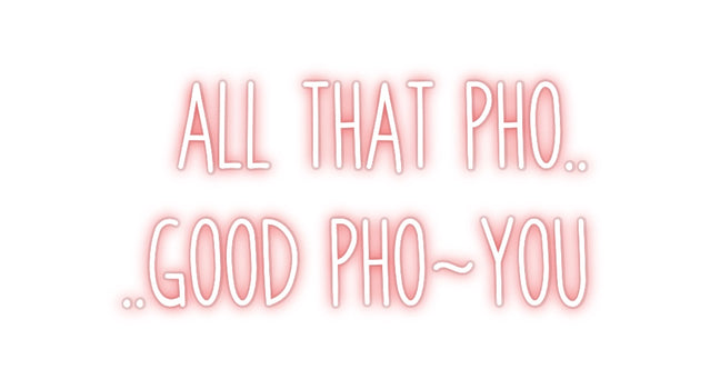 Custom Neon: ALL THAT PHO....