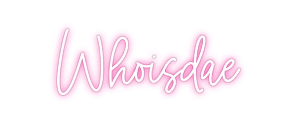 Custom Neon: Whoisdae