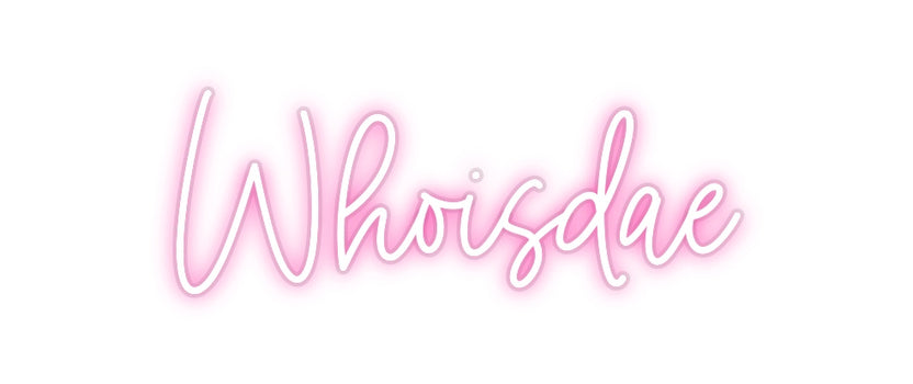 Custom Neon: Whoisdae