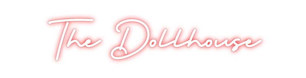 Custom Neon: The Dollhouse