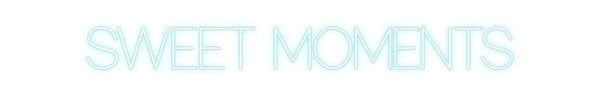 Custom Neon: SWEET MOMENTS
