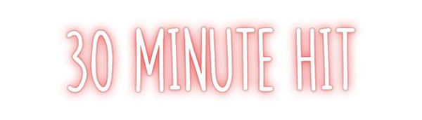 Custom Neon: 30 MINUTE HIT