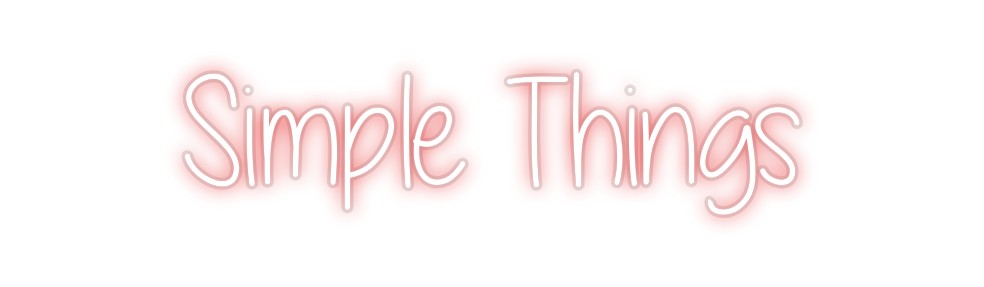 Custom Neon: Simple Things