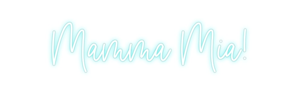 Custom Neon:  Mamma Mia!