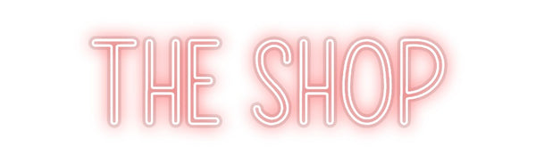 Custom Neon: THE SHOP