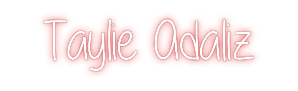Custom Neon: Taylie Adaliz
