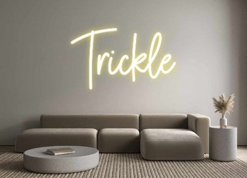 Custom Neon: Trickle