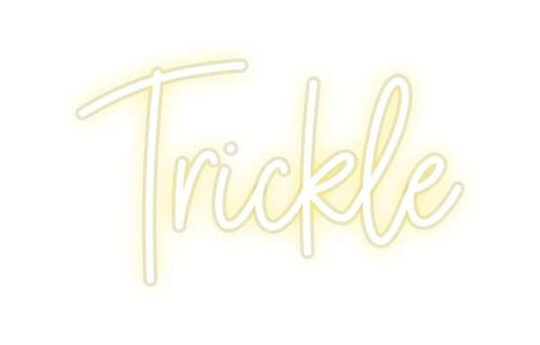Custom Neon: Trickle