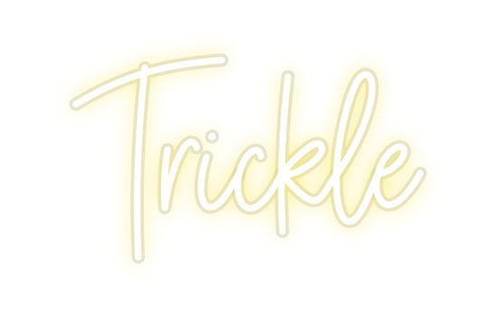 Custom Neon: Trickle
