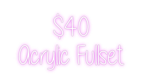 Custom Neon: $40
Acrylic ...