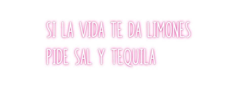 Custom Neon: si la vida te...