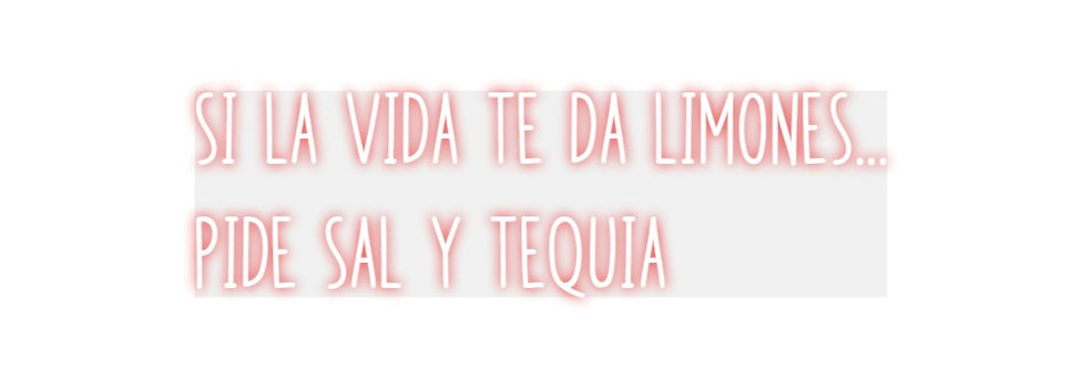 Custom Neon: si la vida te...