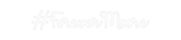 Custom Neon: #ForeverMoore