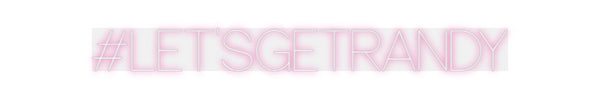 Custom Neon: #LET'SGETRANDY