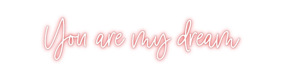Custom Neon: You are my dr...