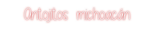 Custom Neon: Antojitos  mi...