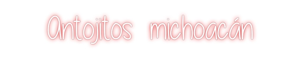 Custom Neon: Antojitos  mi...