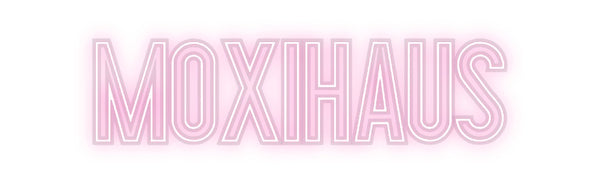 Custom Neon: MOXIHAUS