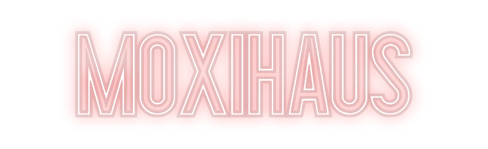 Custom Neon: MOXIHAUS