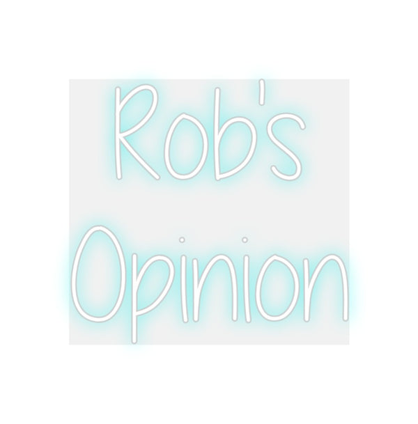 Custom Neon: Rob's
Opinion