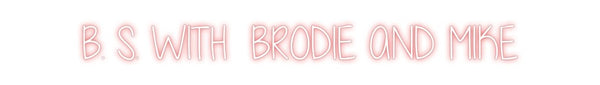 Custom Neon: B. S. WITH  B...