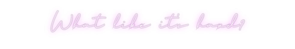 Custom Neon: What like it’...