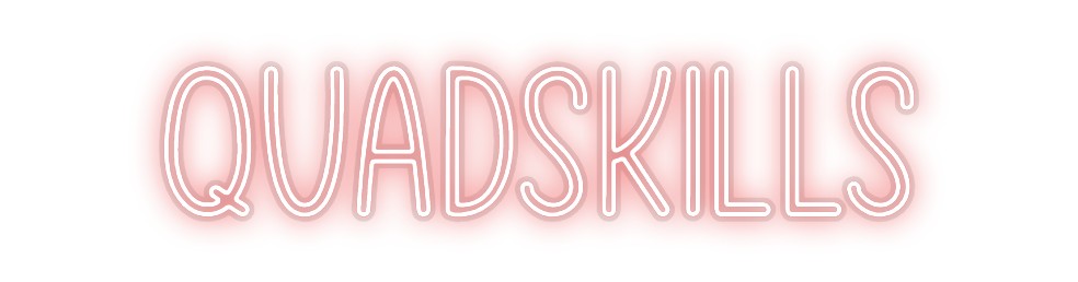 Custom Neon: QUADSKILLS