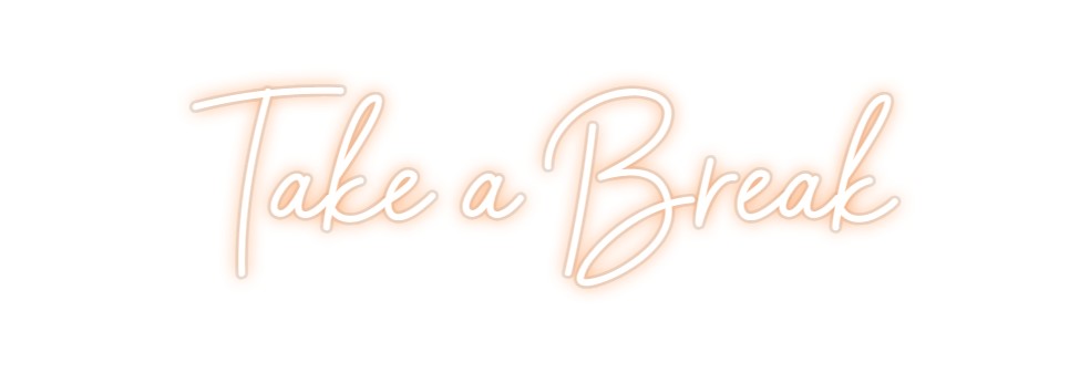 Custom Neon: Take a Break