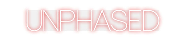 Custom Neon: UNPHASED