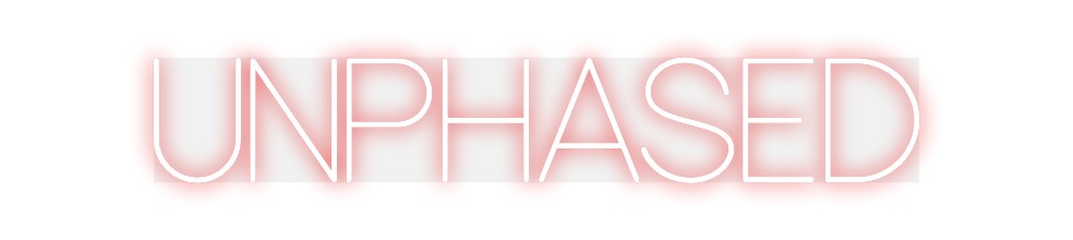 Custom Neon: UNPHASED