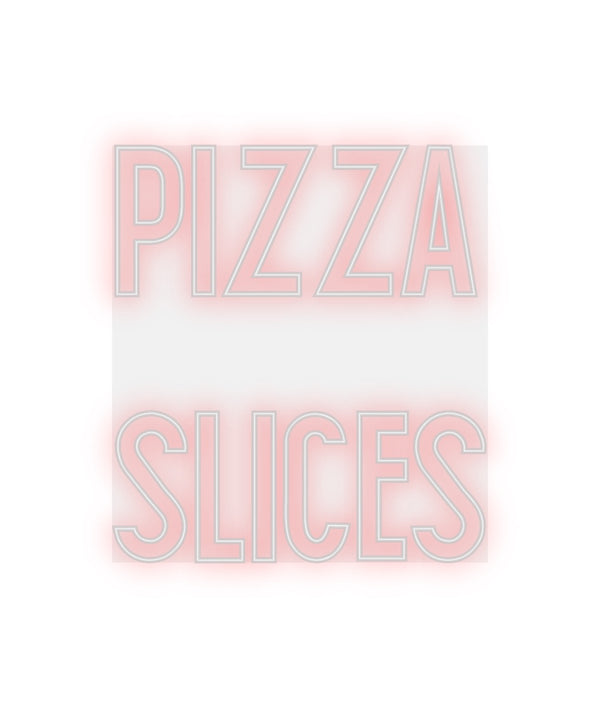 Custom Neon: PIZZA
SLICES