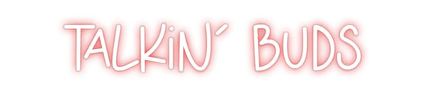 Custom Neon: Talkin' Buds
