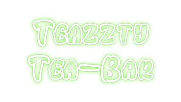 Custom Neon: Teazzty 
Tea...