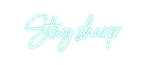 Custom Neon: Stay sharp