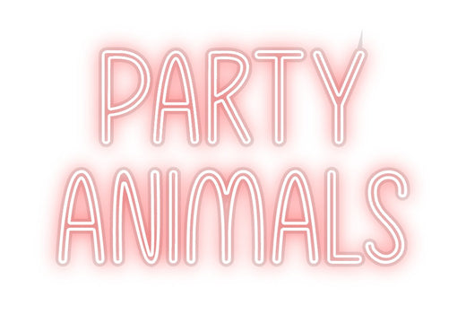 Custom Neon: PARTY
ANIMALS