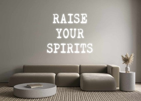 Custom Neon: RAISE
YOUR
...